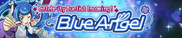Celebrity Duelist Incoming: Blue Angel