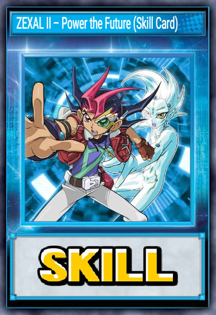 ZEXAL II – Power the Future (Skill Card)