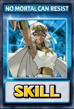 No mortal can resist (Skill Card)