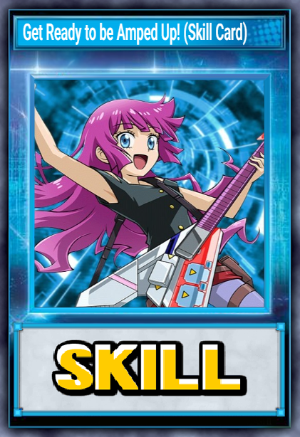 Get Ready to be Amped Up! (Skill Card)
